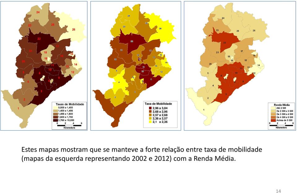 2,36 Estes mapas mostram que se manteve a forte relação entre taxa de