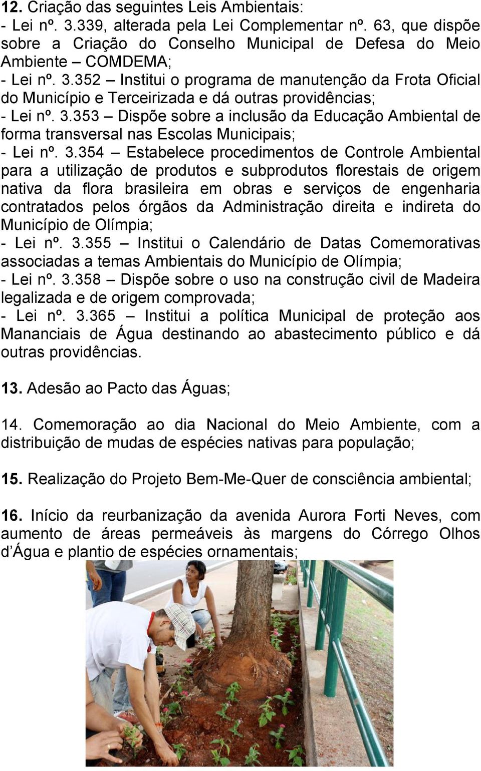 354 Estabelece procedimentos de Controle Ambiental para a utilização de produtos e subprodutos florestais de origem nativa da flora brasileira em obras e serviços de engenharia contratados pelos