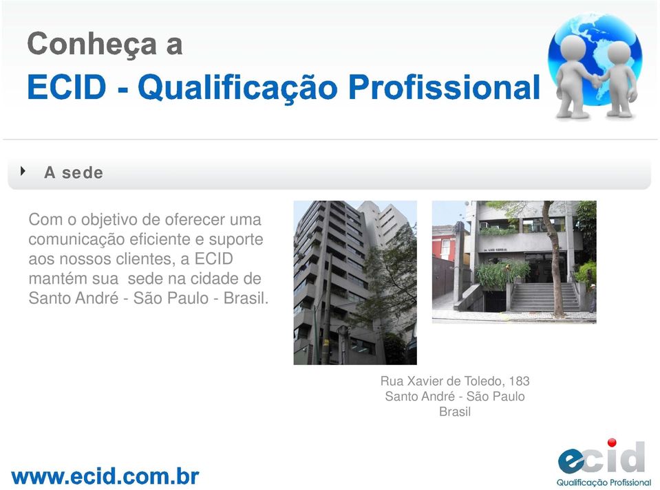 sua sede na cidade de Santo André - São Paulo - Brasil.
