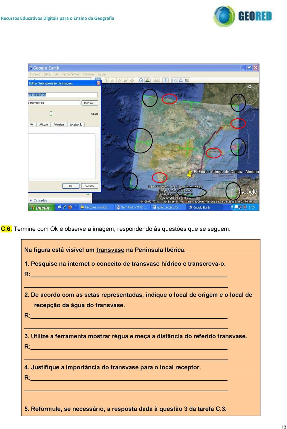 De acordo com as setas representadas, indique o local de origem e o local de recepção da água do transvase. 3.