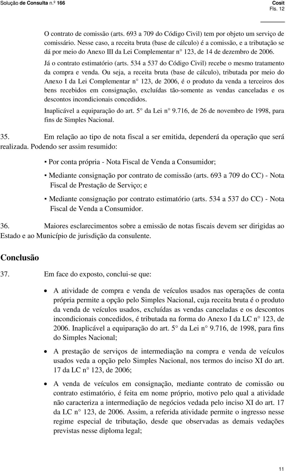 534 a 537 do Código Civil) recebe o mesmo tratamento da compra e venda.