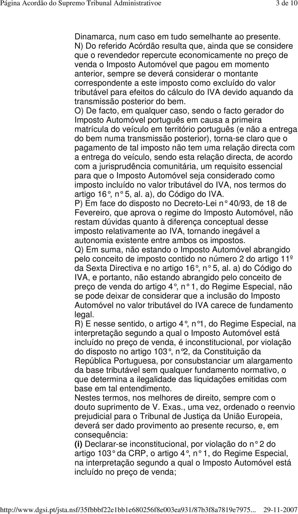 montante correspondente a este imposto como excluído do valor tributável para efeitos do cálculo do IVA devido aquando da transmissão posterior do bem.