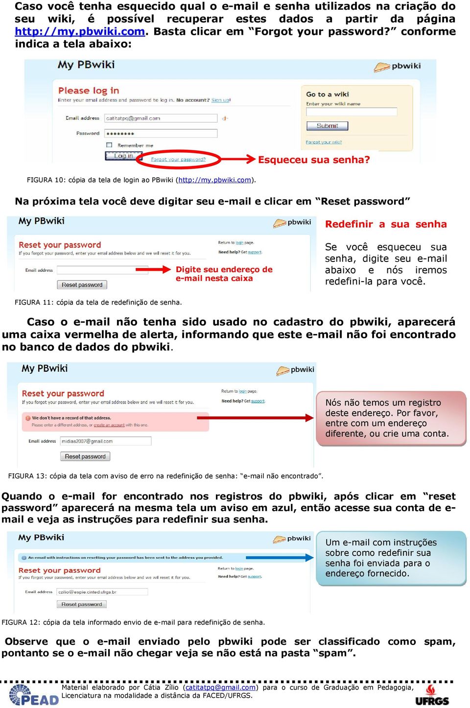 com tradução. Esqueceu sua senha? FIGURA 10: cópia da tela de login ao PBwiki (http://my.pbwiki.com).