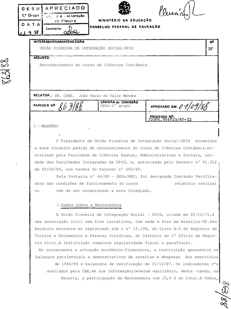 Contábeis,ministrado pela Faculdade de Ciências Exatas, Administrativas e Sociais, unidade das Faculdades Integradas da UPIS, e, autorizado pelo Decreto n 91.