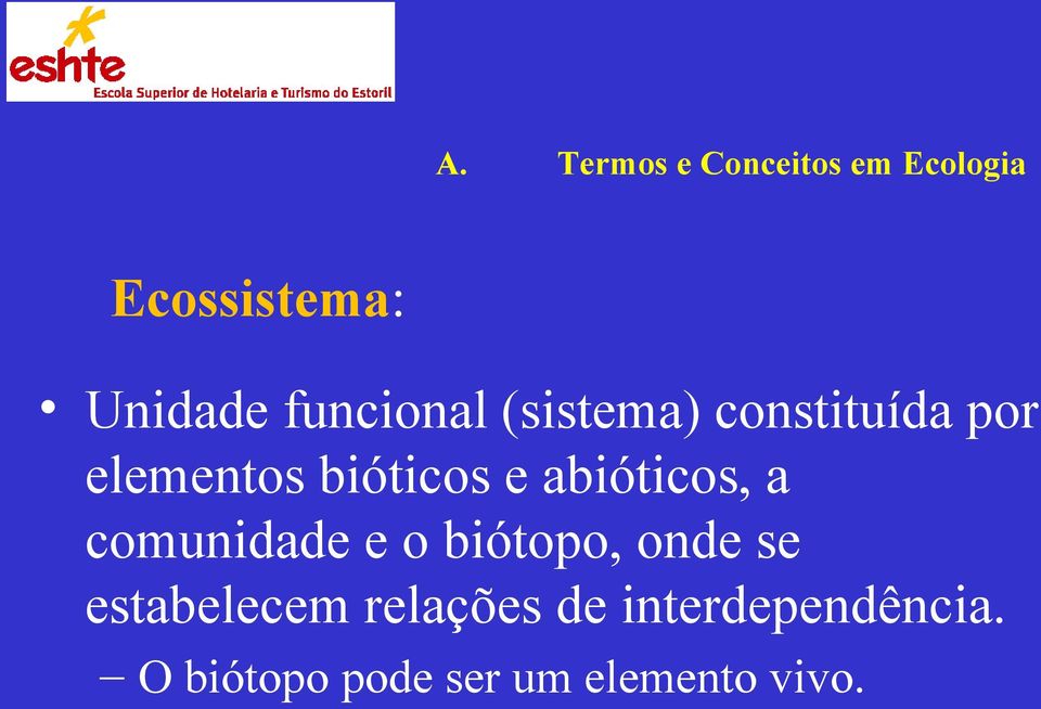 abióticos, a comunidade e o biótopo, onde se estabelecem