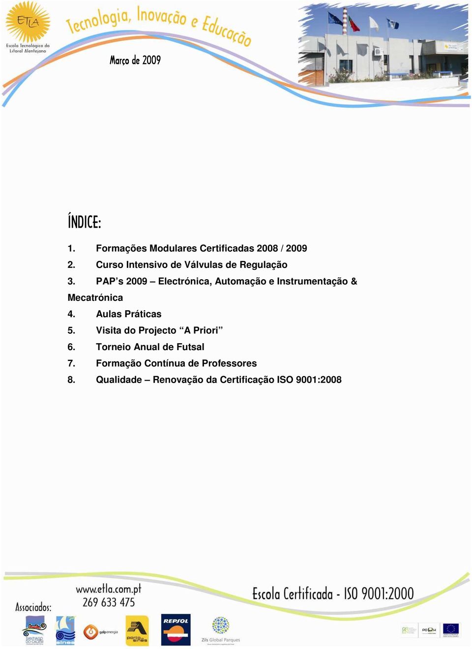 PAP s 2009 Electrónica, Automação e Instrumentação & Mecatrónica 4.