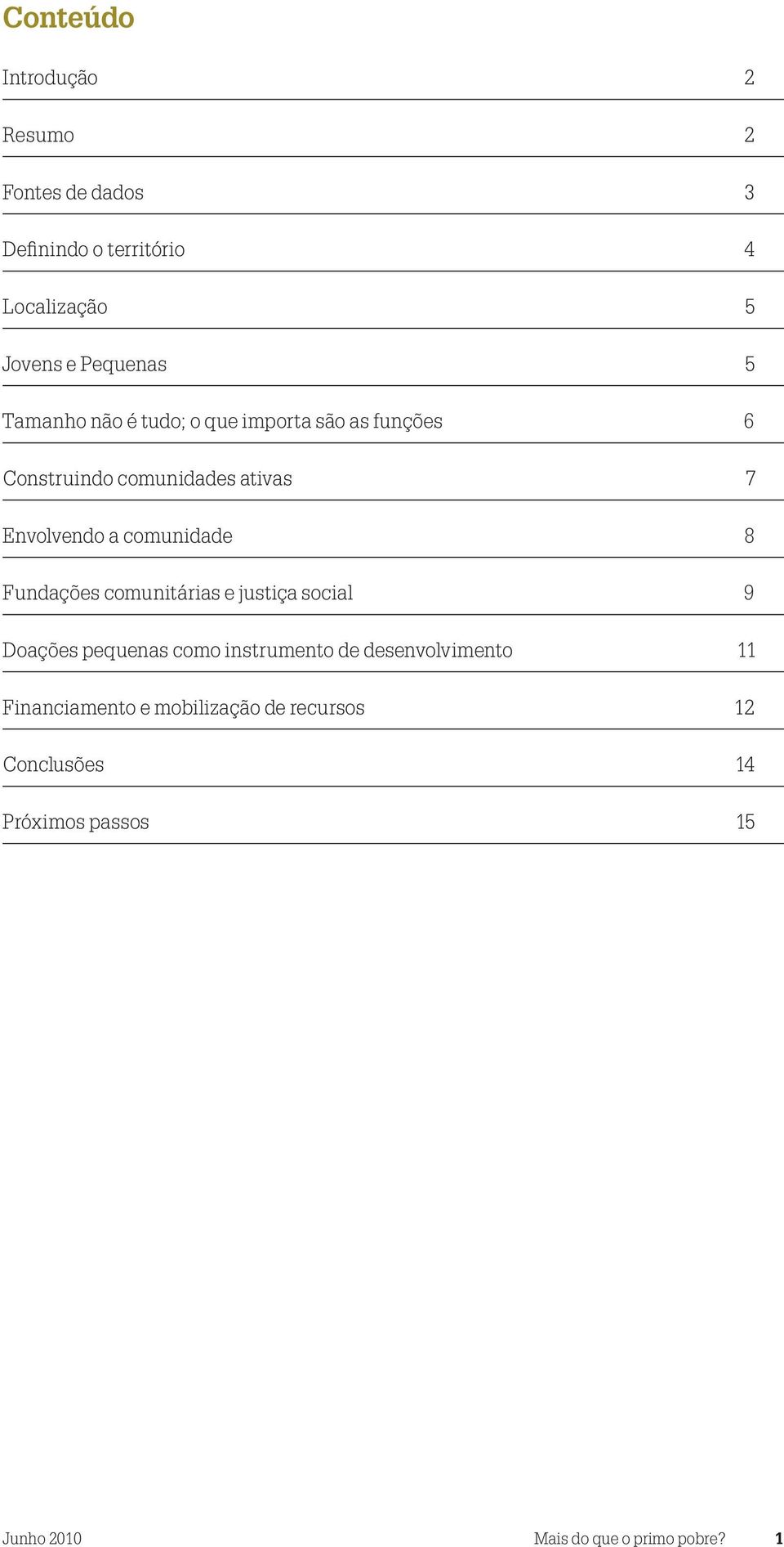 8 Fundações comunitárias e justiça social 9 Doações pequenas como instrumento de desenvolvimento 11