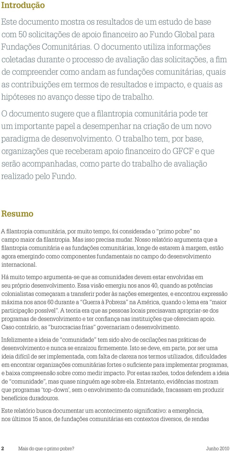 impacto, e quais as hipóteses no avanço desse tipo de trabalho.