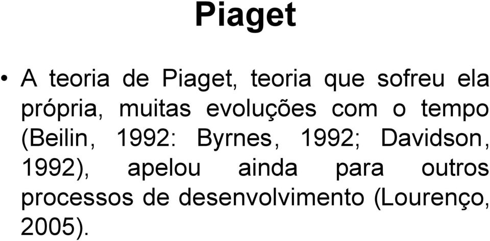 1992: Byrnes, 1992; Davidson, 1992), apelou ainda