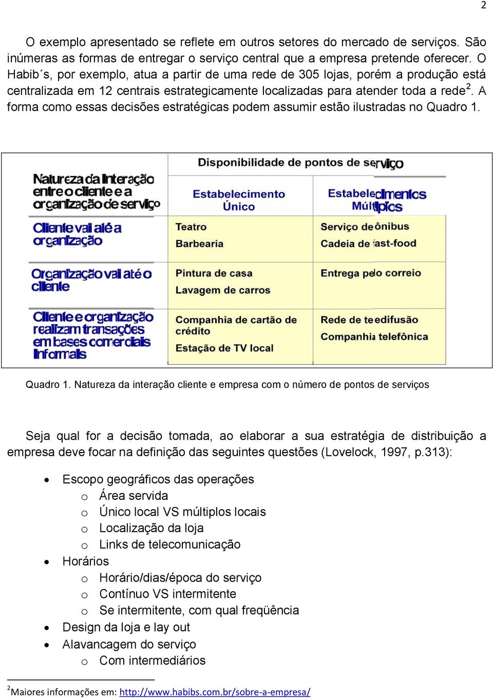 A frma cm essas decisões estratégicas pdem assumir estã ilustradas n Quadr 1.