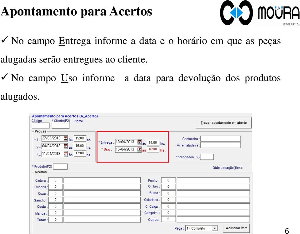 alugadas serão entregues ao cliente.