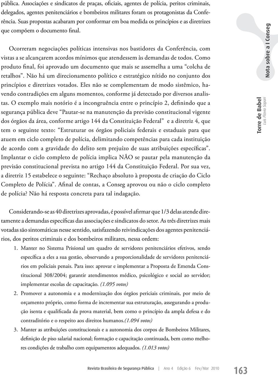 Ocorreram negociações políticas intensivas nos bastidores da Conferência, com vistas a se alcançarem acordos mínimos que atendessem às demandas de todos.