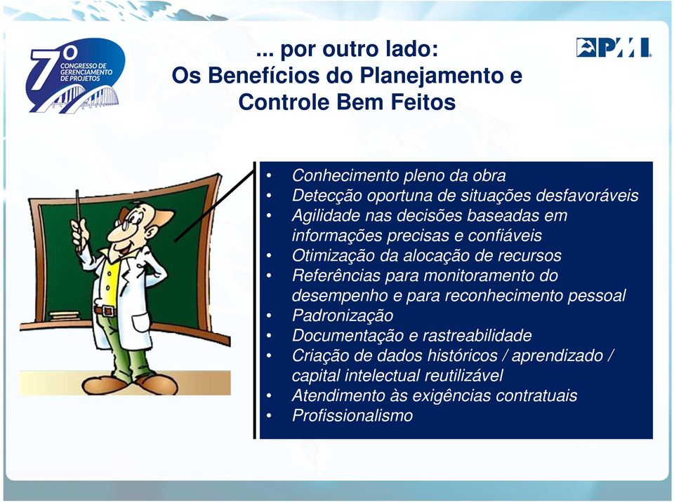 recursos Referências para monitoramento do desempenho e para reconhecimento pessoal Padronização Documentação e