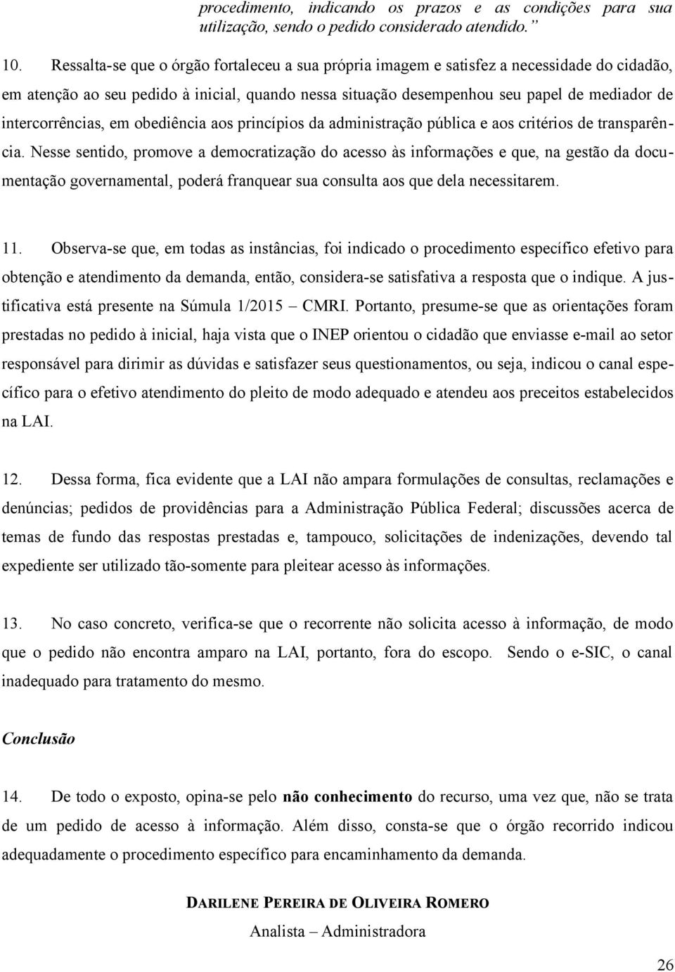 intercorrências, em obediência aos princípios da administração pública e aos critérios de transparência.