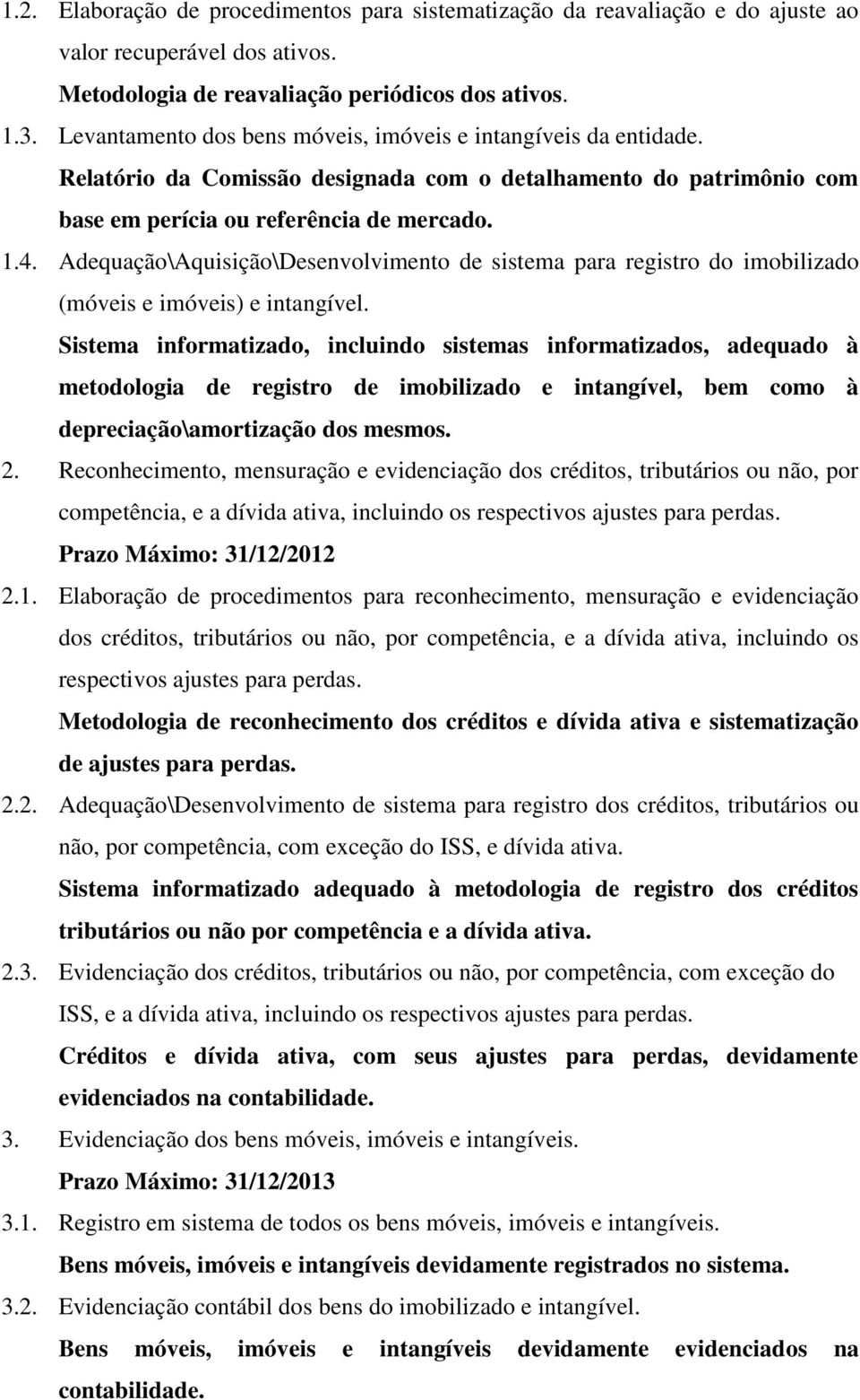 Adequação\Aquisição\Desenvolvimento de sistema para registro do imobilizado (móveis e imóveis) e intangível.