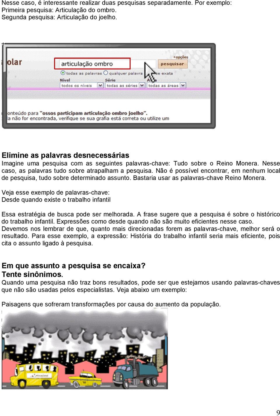 Não é possível encontrar, em nenhum local de pesquisa, tudo sobre determinado assunto. Bastaria usar as palavras-chave Reino Monera.