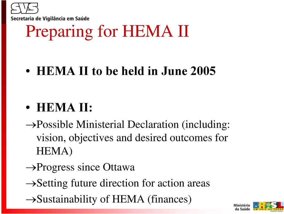and desired outcomes for HEMA) Progress since Ottawa Setting