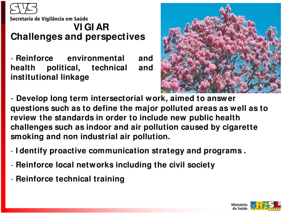 order to include new public health challenges such as indoor and air pollution caused by cigarette smoking and non industrial air