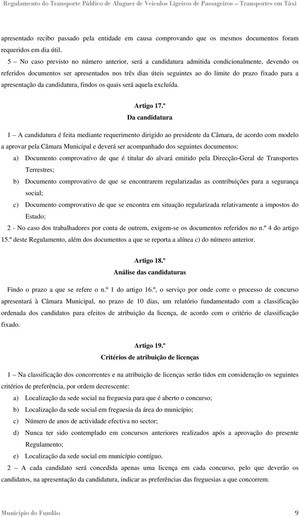 apresentação da candidatura, findos os quais será aquela excluída. Artigo 17.