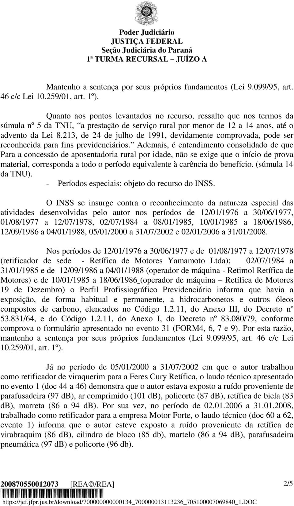 213, de 24 de julho de 1991, devidamente comprovada, pode ser reconhecida para fins previdenciários.