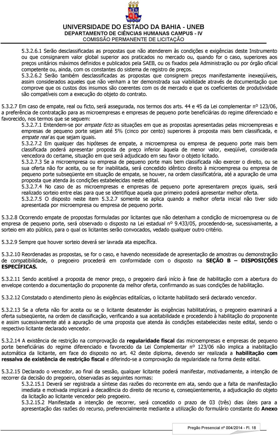 superiores aos preços unitários máximos definidos e publicados pela SAEB, ou os fixados pela Administração ou por órgão oficial competente ou, ainda, com os constantes do sistema de registro de