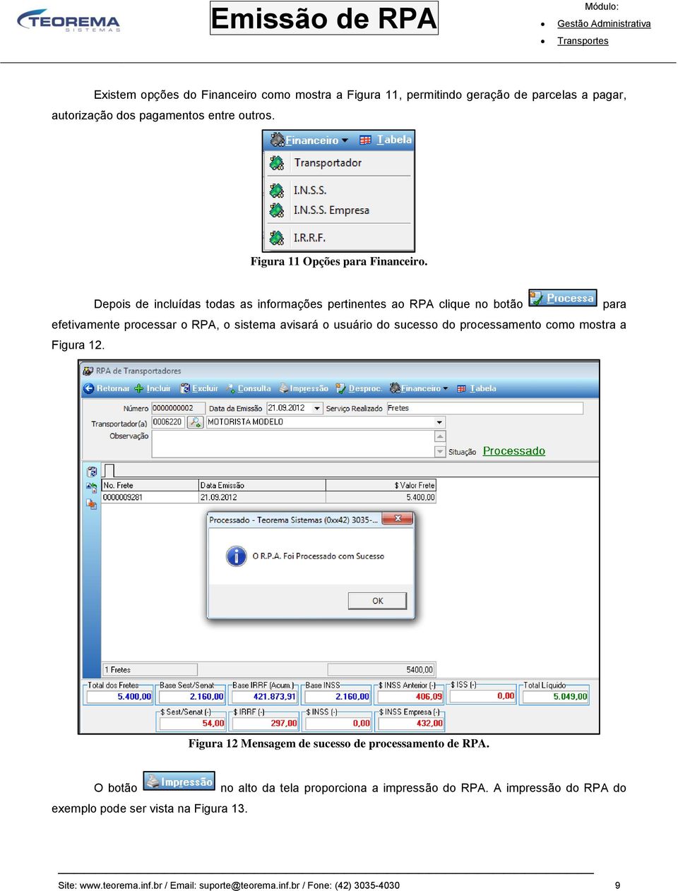 Depois de incluídas todas as informações pertinentes ao RPA clique no botão para efetivamente processar o RPA, o sistema avisará o usuário do sucesso do