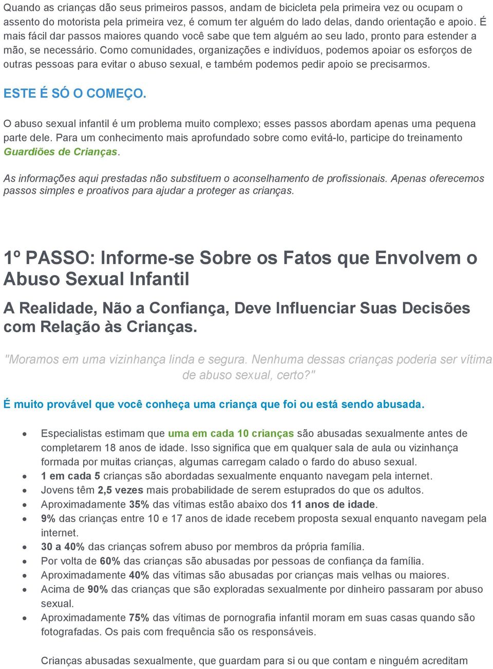 Cm cmunidades, rganizações e indivídus, pdems apiar s esfrçs de utras pessas para evitar abus sexual, e também pdems pedir api se precisarms. ESTE É SÓ O COMEÇO.