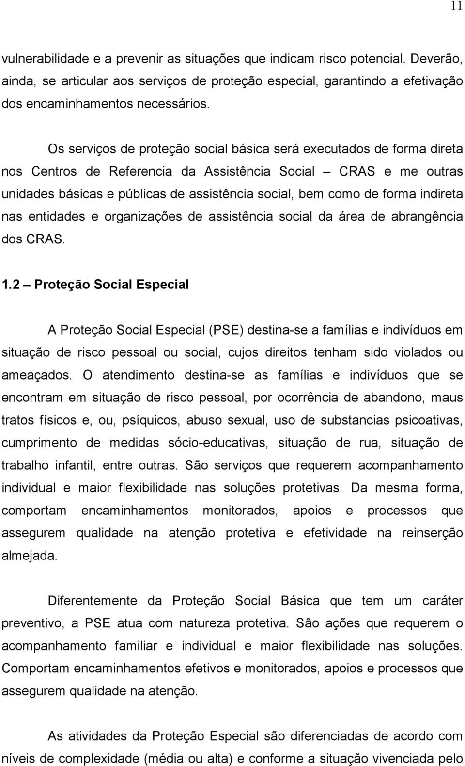 forma indireta nas entidades e organizações de assistência social da área de abrangência dos CRAS. 1.