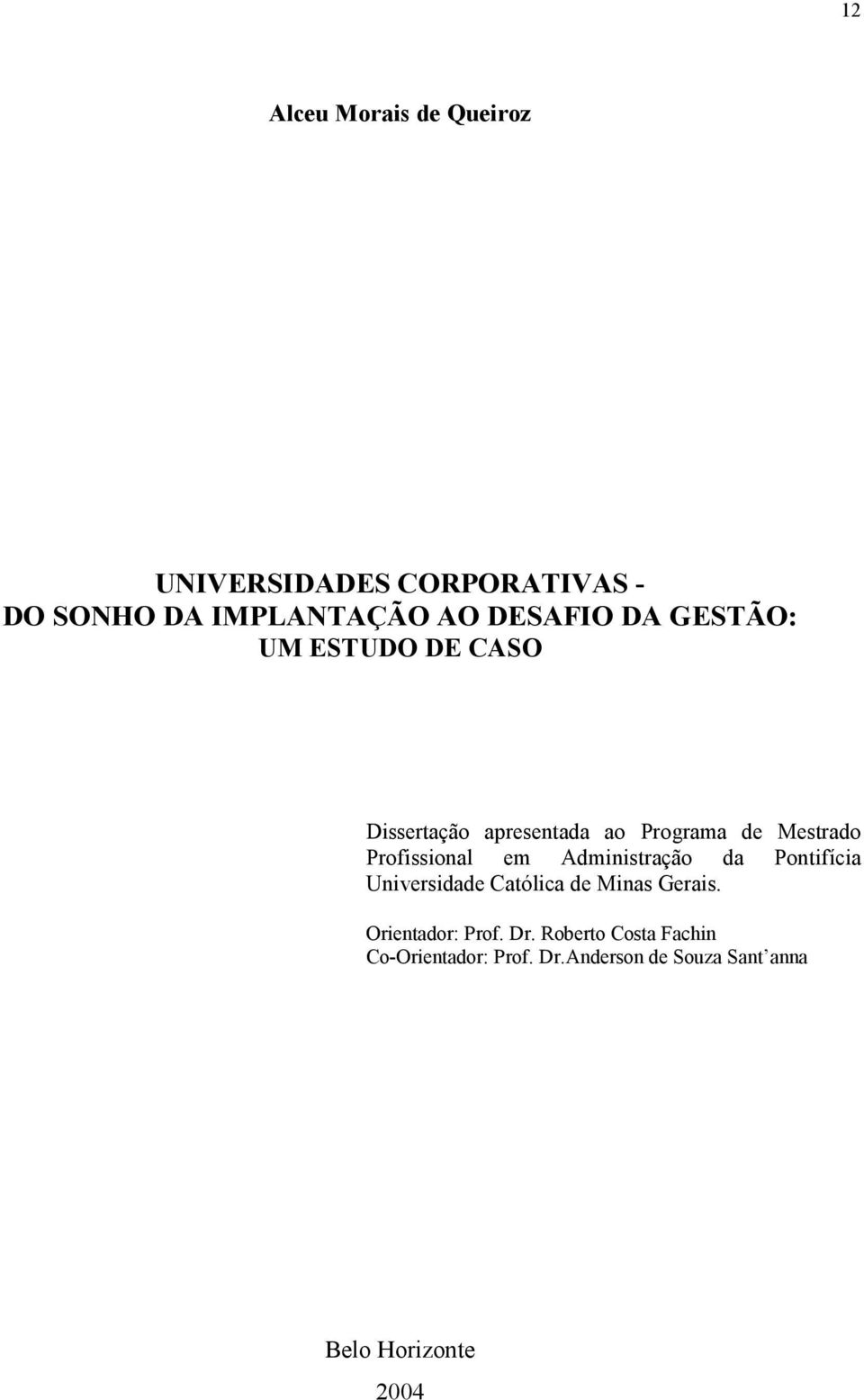 em Administração da Pontifícia Universidade Católica de Minas Gerais. Orientador: Prof. Dr.