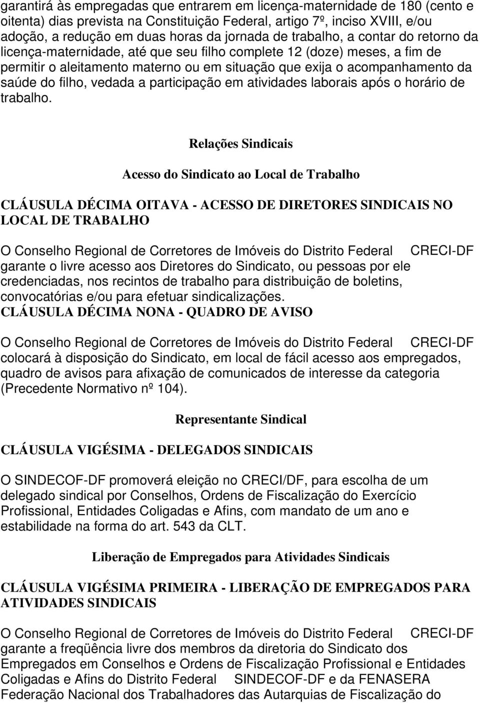 vedada a participação em atividades laborais após o horário de trabalho.