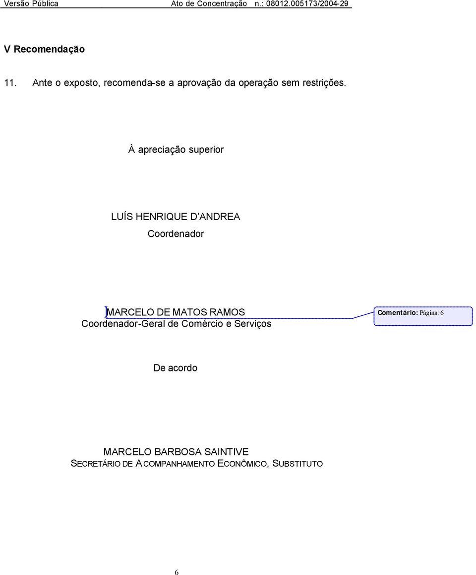 À apreciação superior LUÍS HENRIQUE D ANDREA Coordenador MARCELO DE MATOS RAMOS