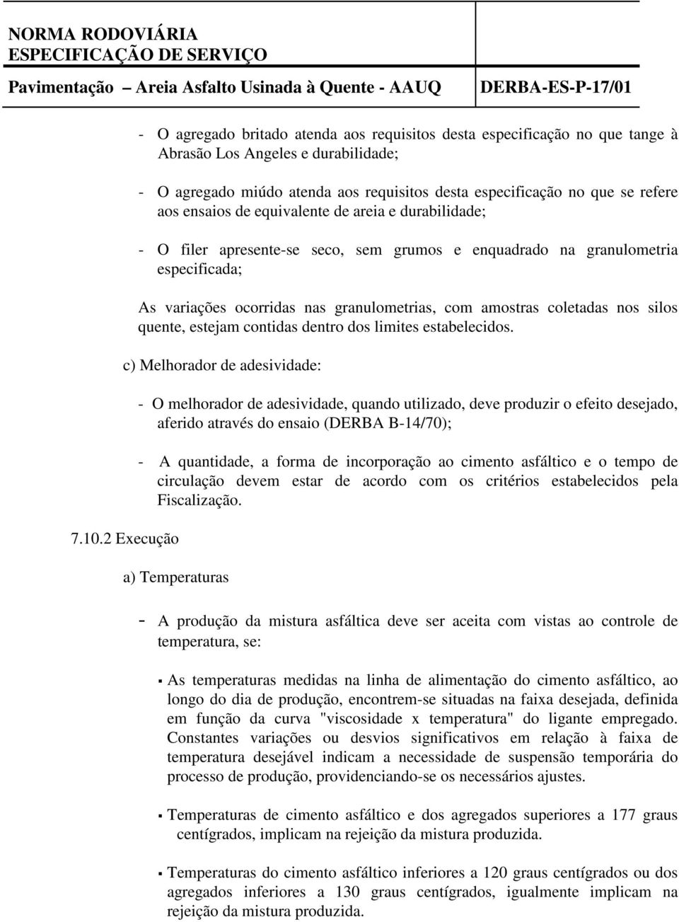 nos silos quente, estejam contidas dentro dos limites estabelecidos. c) Melhorador de adesividade: 7.10.