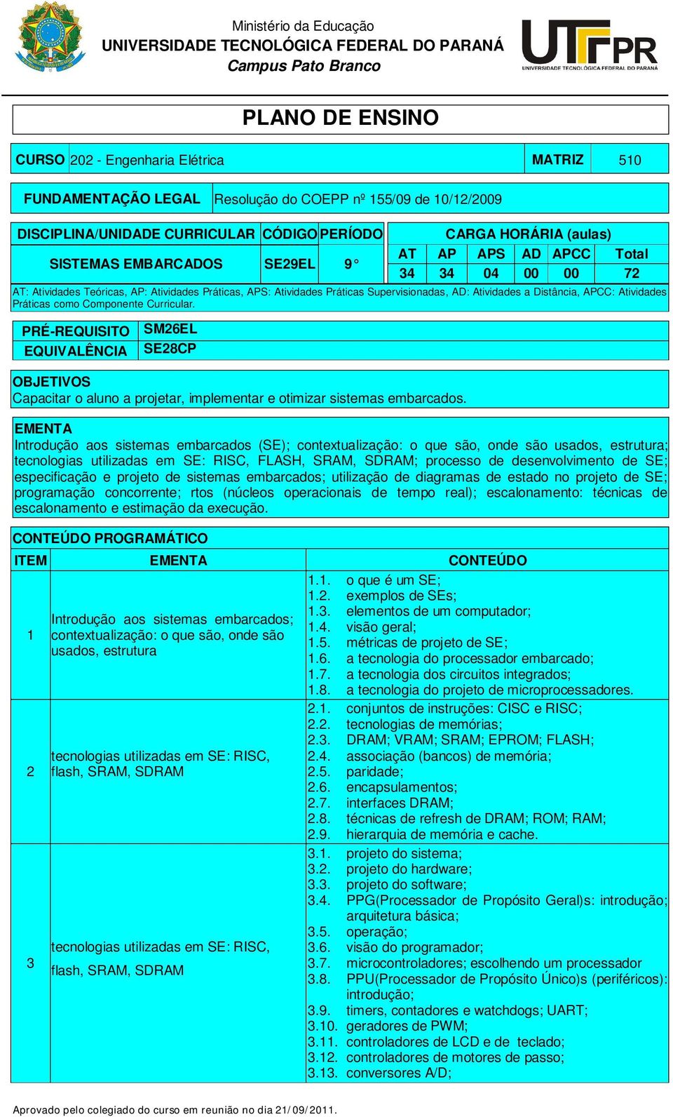 APS: Atividades Práticas Supervisionadas, AD: Atividades a Distância, APCC: Atividades Práticas como Componente Curricular.