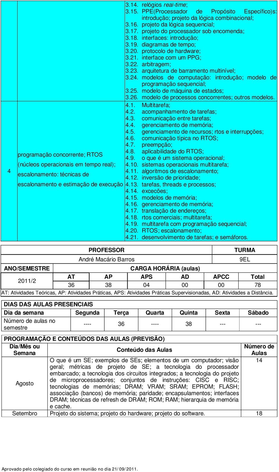 arquitetura de barramento multinível; 3.24. modelos de computação: introdução; modelo de programação sequencial; 3.25. modelo de máquina de estados; 3.26.