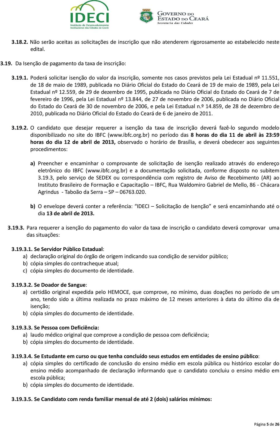 559, de 29 de dezembro de 1995, publicada no Diário Oficial do Estado do Ceará de 7 de fevereiro de 1996, pela Lei Estadual nº 13.