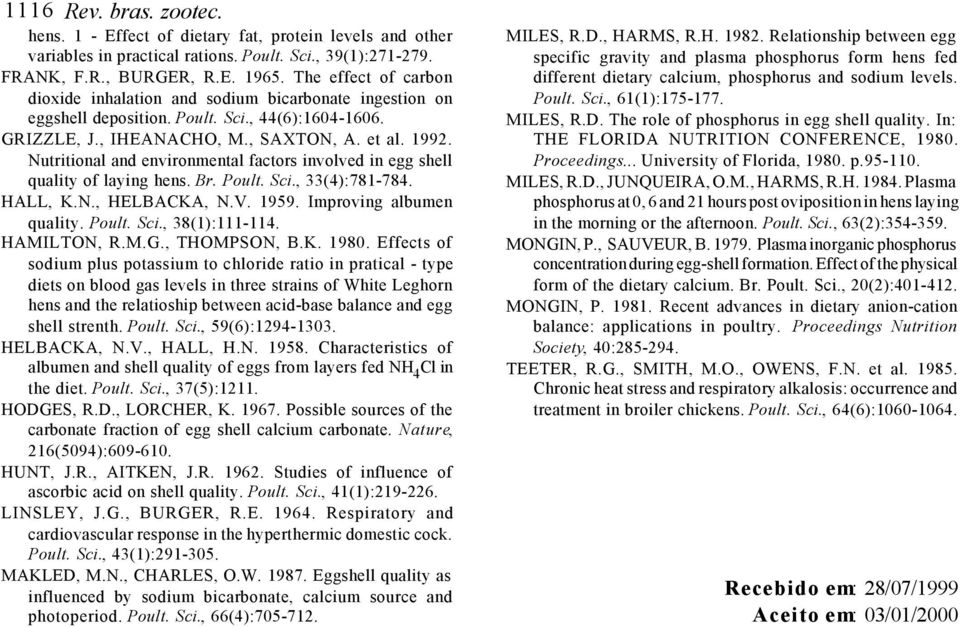 Nutritional and environmental factors involved in egg shell quality of laying hens. Br. Poult. Sci., 33(4):781-784. HALL, K.N., HELBACKA, N.V. 1959. Improving albumen quality. Poult. Sci., 38(1):111-114.