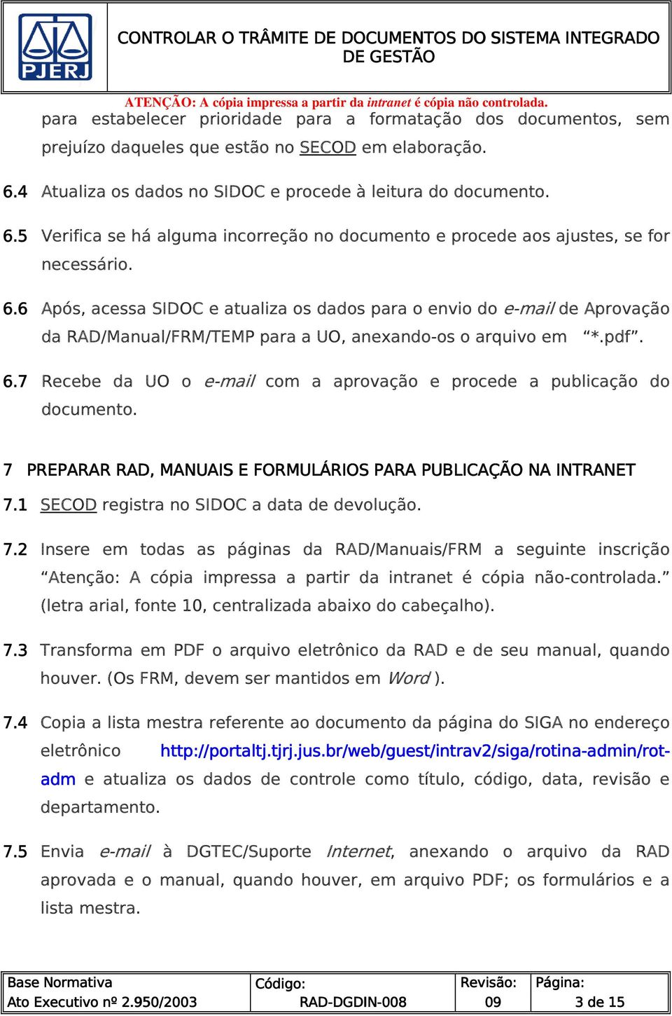 5 Verifica se há alguma incorreção no documento e procede aos ajustes, se for necessário. 6.