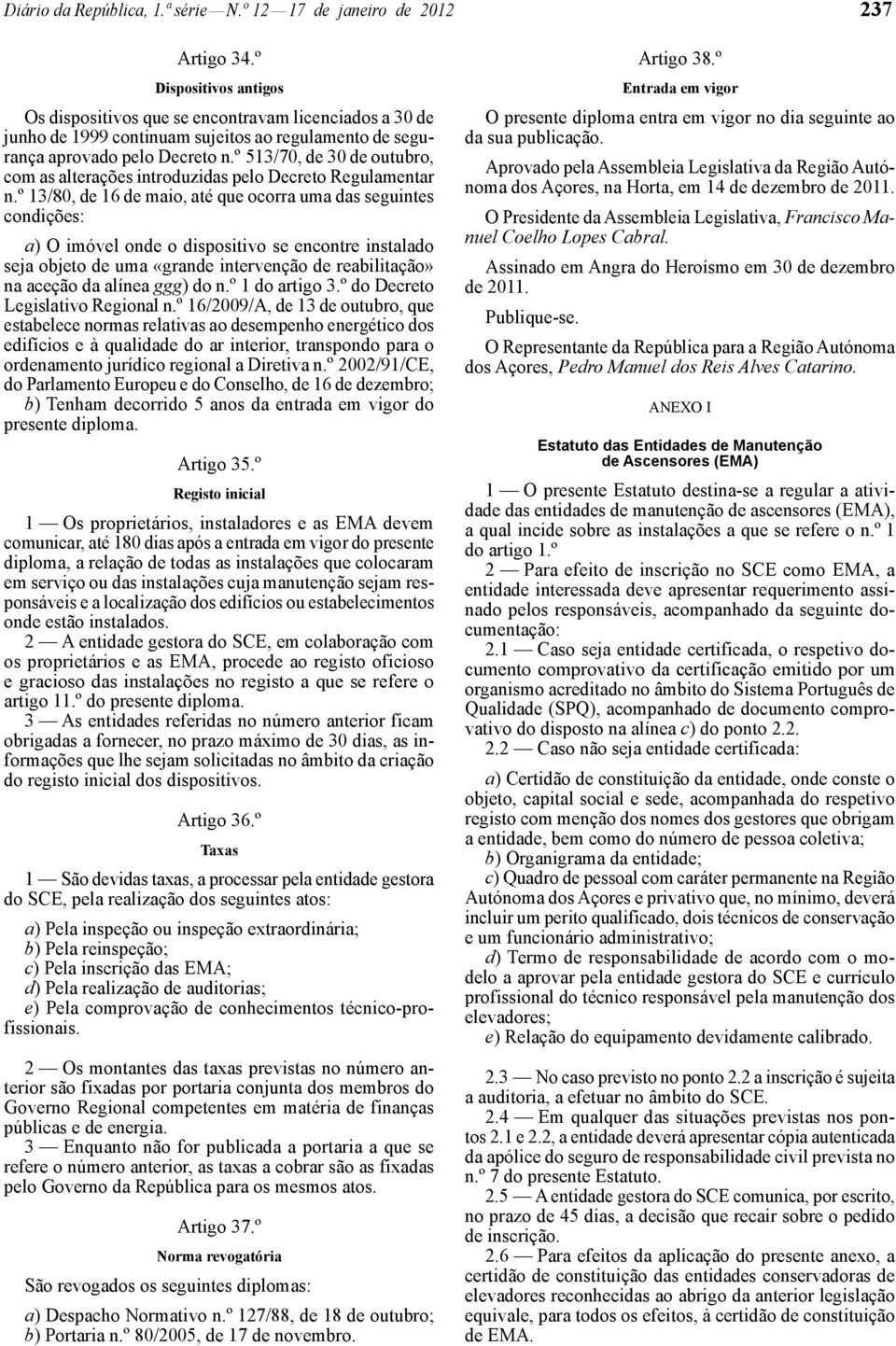 º 513/70, de 30 de outubro, com as alterações introduzidas pelo Decreto Regulamentar n.