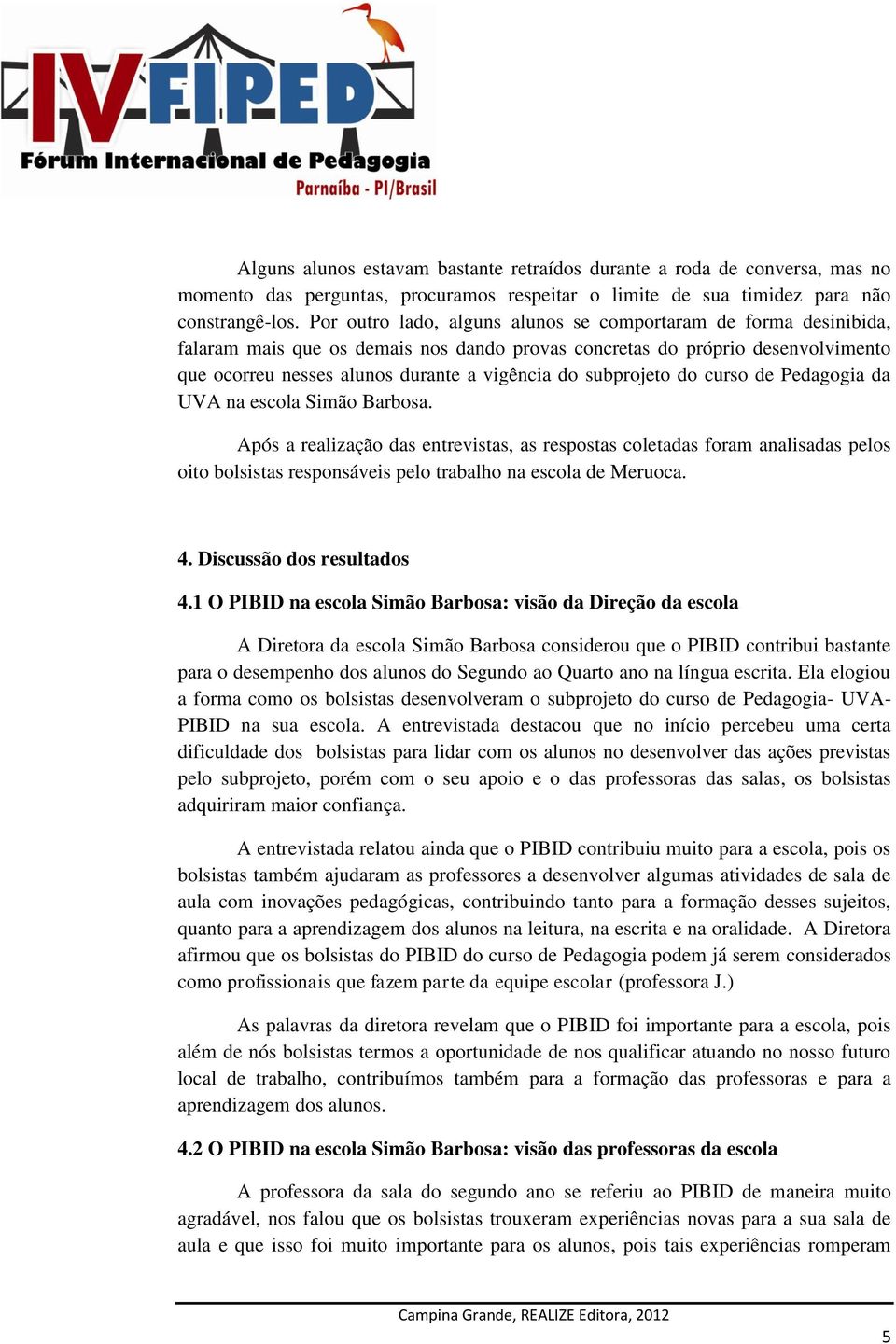 subprojeto do curso de Pedagogia da UVA na escola Simão Barbosa.