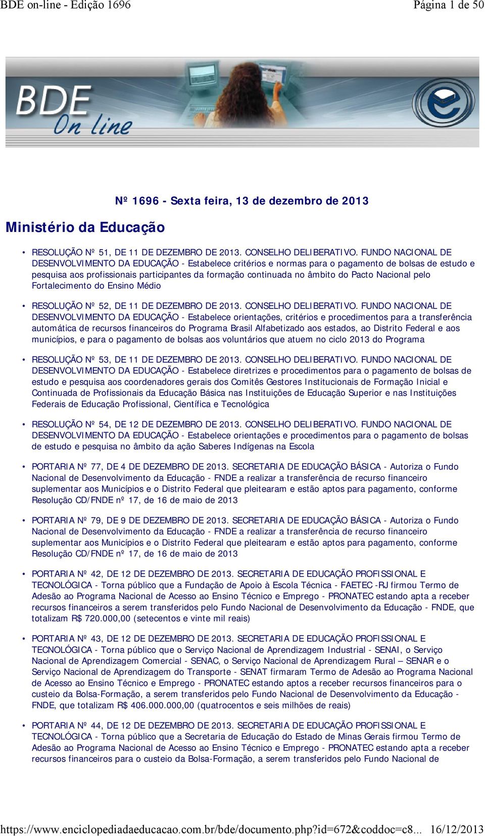 Nacional pelo Fortalecimento do Ensino Médio RESOLUÇÃO Nº 52, DE 11 DE DEZEMBRO DE 2013. CONSELHO DELIBERATIVO.