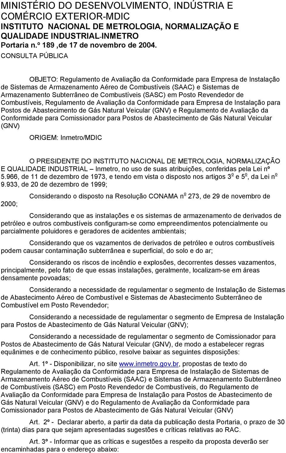 Combustíveis (SASC) em Posto Revendedor de Combustíveis, Regulamento de Avaliação da Conformidade para Empresa de Instalação para Postos de Abastecimento de Gás Natural Veicular (GNV) e Regulamento