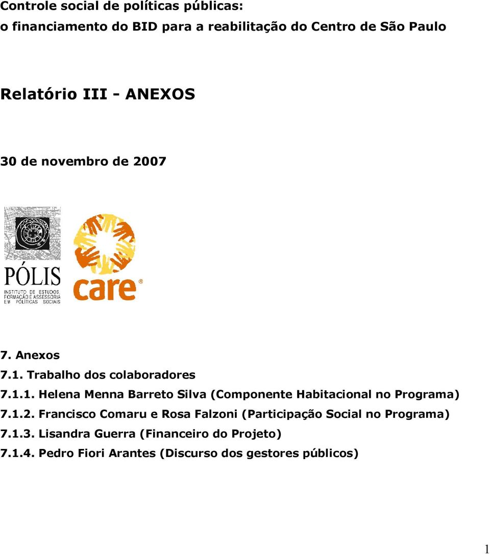 Trabalho dos colaboradores 7.1.1. Helena Menna Barreto Silva (Componente Habitacional no Programa) 7.1.2.