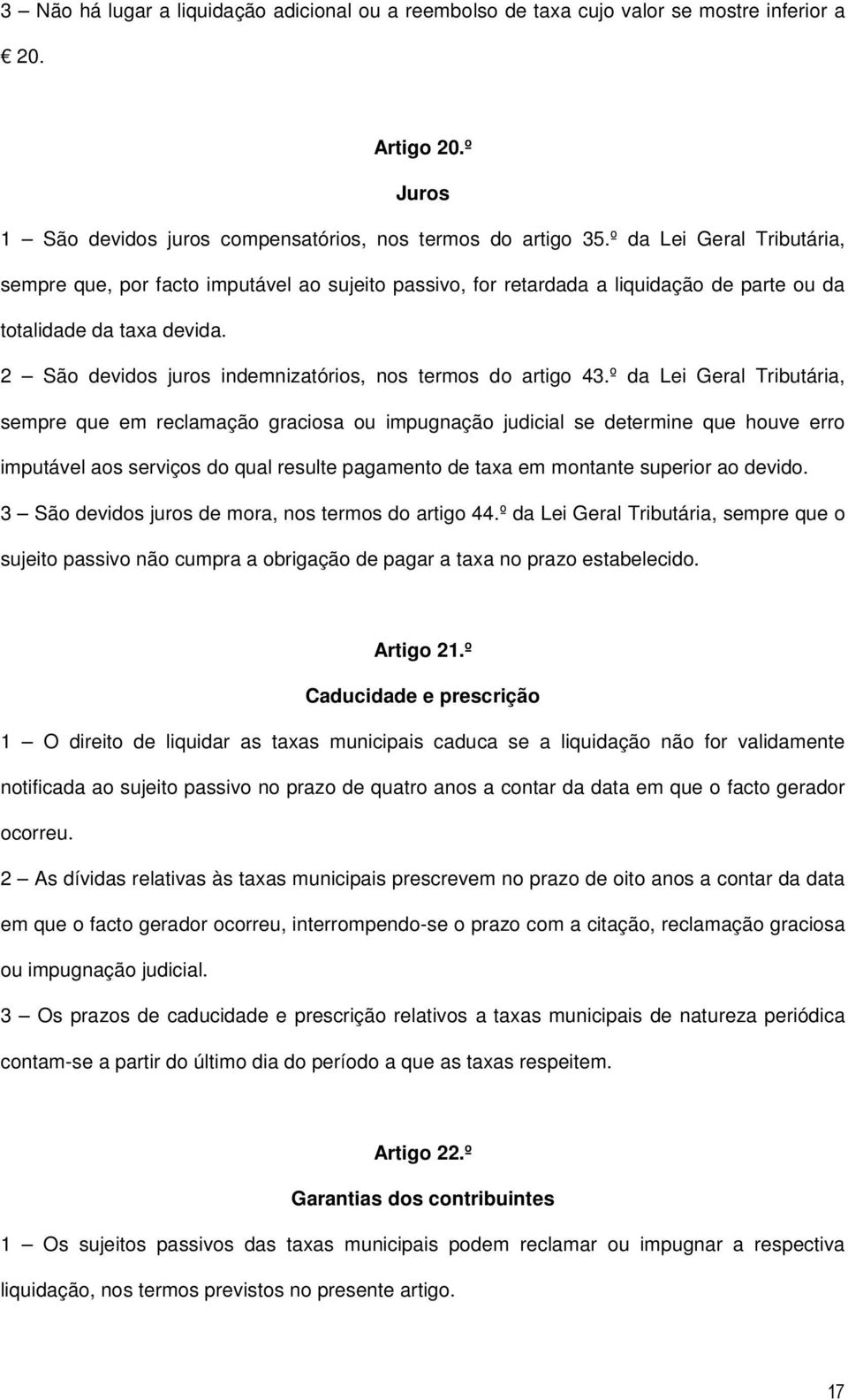 2 São devidos juros indemnizatórios, nos termos do artigo 43.