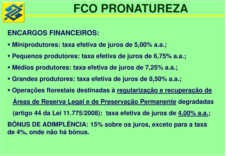 florestais destinadas à regularização e recuperação de Áreas de Reserva Legal e de Preservação Permanente degradadas (artigo 44 da Lei