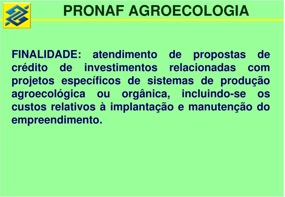 de sistemas de produção agroecológica ou orgânica,