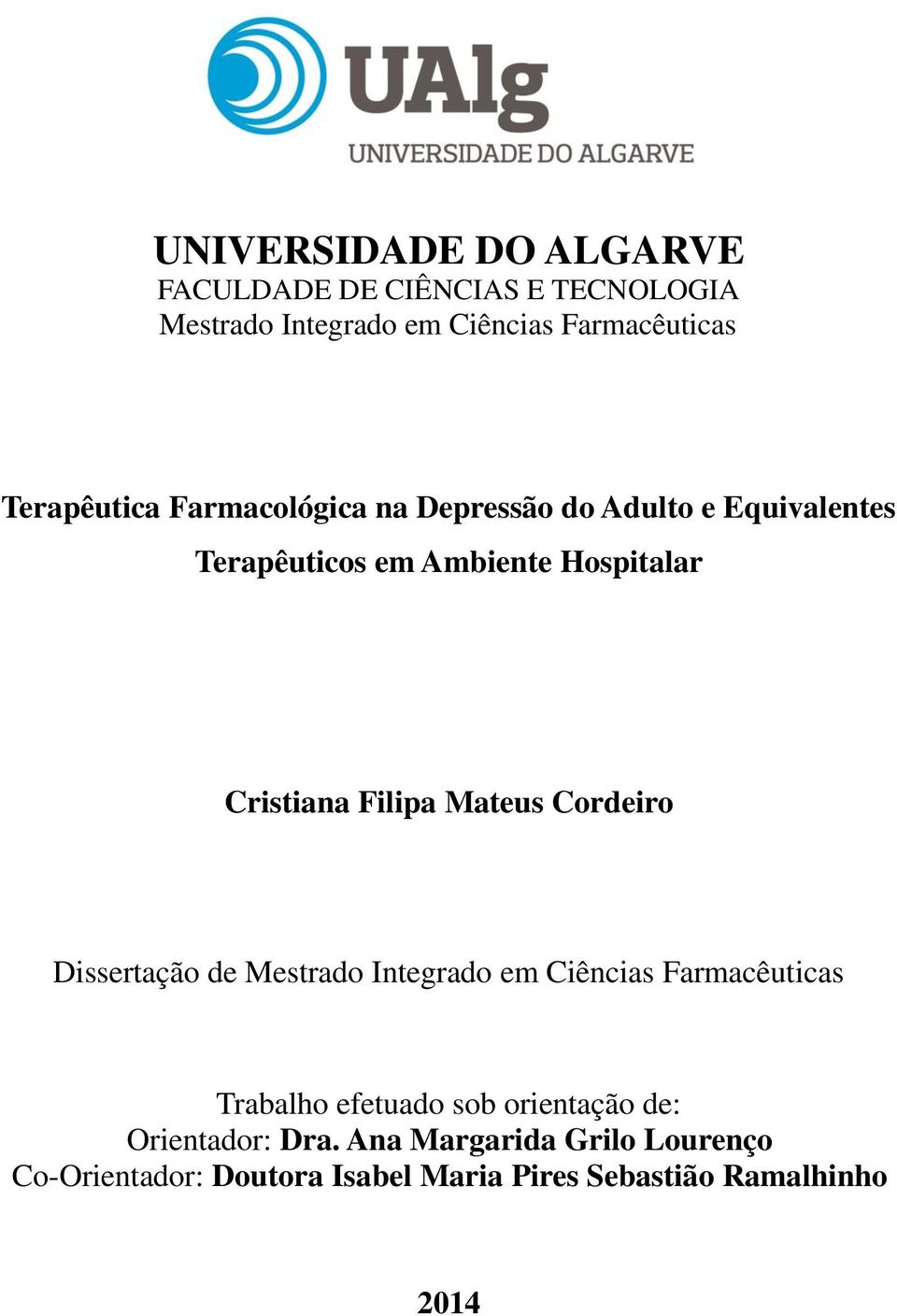 Filipa Mateus Cordeiro Dissertação de Mestrado Integrado em Ciências Farmacêuticas Trabalho efetuado sob