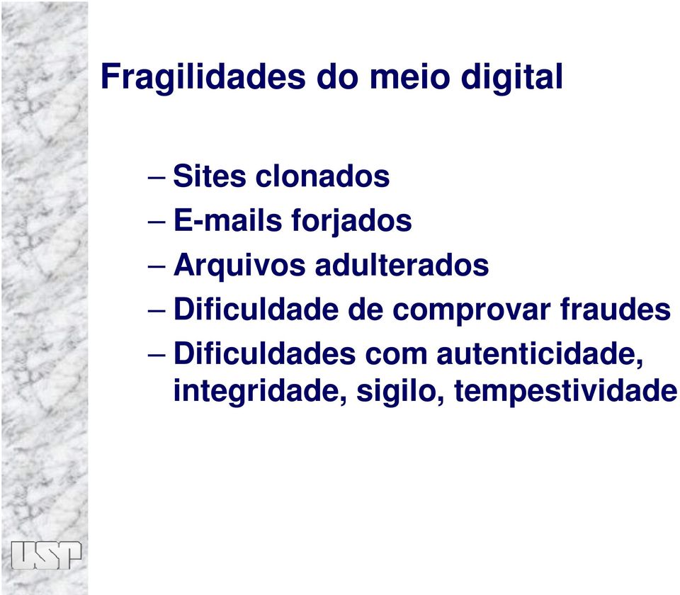 Dificuldade de comprovar fraudes Dificuldades