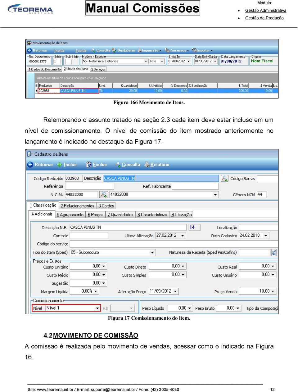 O nível de comissão do item mostrado anteriormente no lançamento é indicado no destaque da Figura 17.