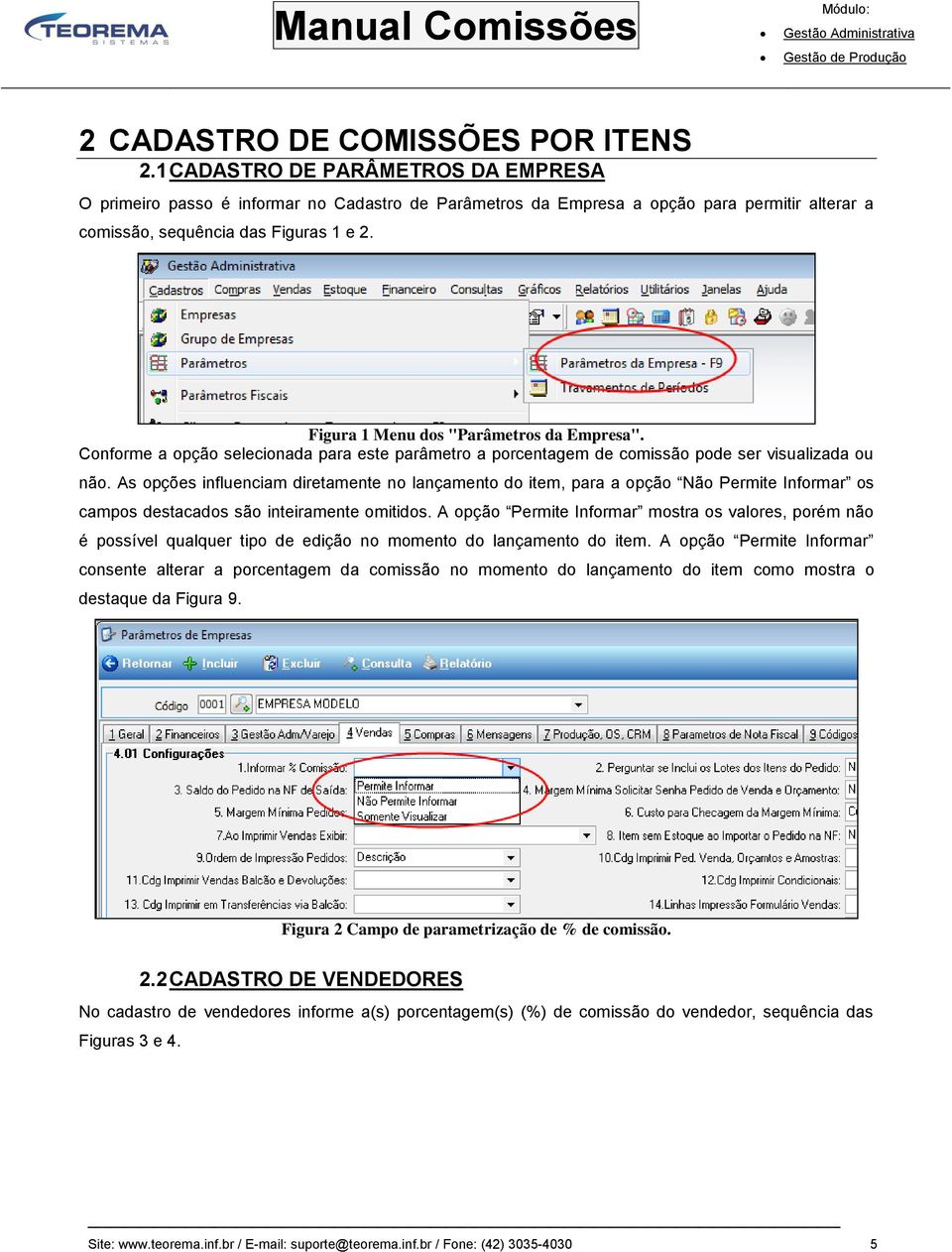 Figura 1 Menu dos "Parâmetros da Empresa". Conforme a opção selecionada para este parâmetro a porcentagem de comissão pode ser visualizada ou não.