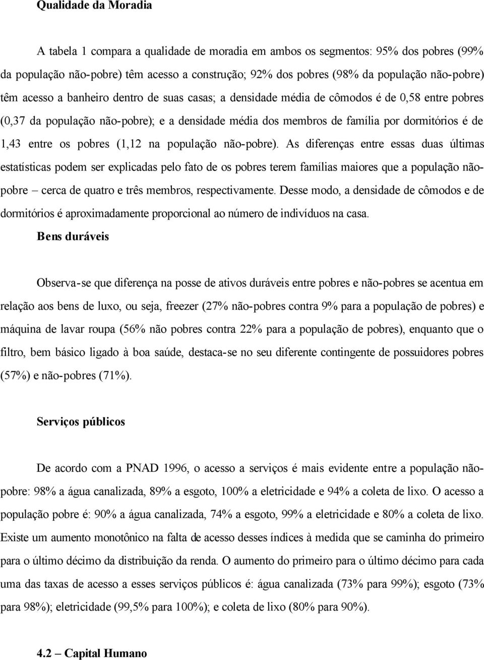 entre os pobres (1,12 na população não-pobre).